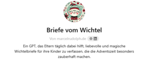 Logo und Beschreibung des GPT-Dienstes „Briefe vom Wichtel“. Oben ein rundes Logo mit einer weihnachtlich geschmückten Wichtelfigur in Grün, Rot und Weiß. Darunter der Titel „Briefe vom Wichtel“ und der Hinweis „Von marcelrudolph.de“. Im Beschreibungstext wird erklärt, dass der GPT Eltern dabei unterstützt, magische Wichtelbriefe für ihre Kinder zu erstellen, um die Adventszeit zauberhafter zu gestalten.