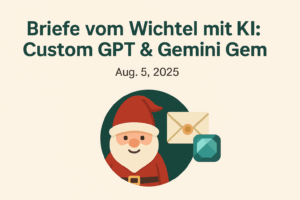 ✨ Briefe vom Wichtel mit KI 2025 – jetzt mit GPT-5 und Gemini Gem 1 briefe vom wichtel gpt 2025